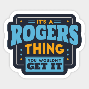 It's a Rogers Thing, You Wouldn't Get It // Rogers Family Last Name Sticker